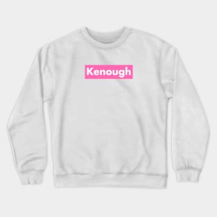 Kenough Crewneck Sweatshirt